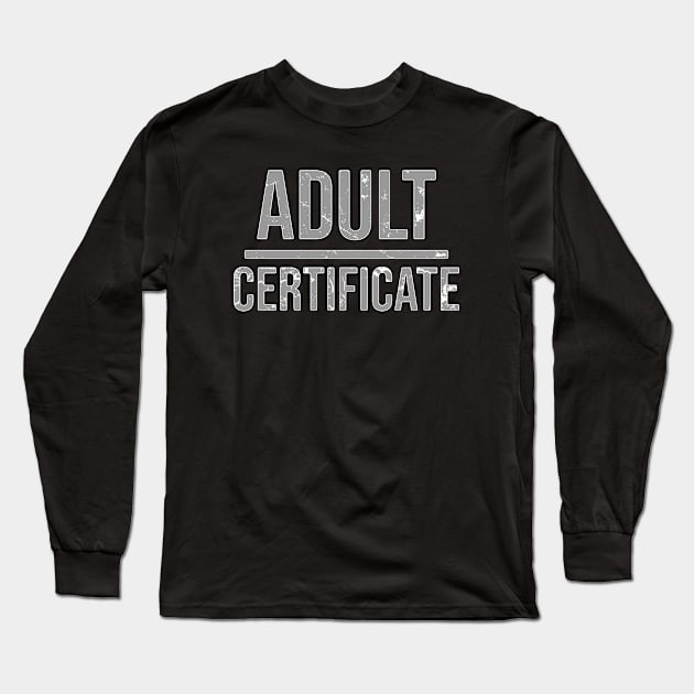 Adult certificate \ Sarcastic Long Sleeve T-Shirt by Nana On Here